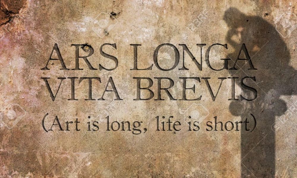 Ars longa, vita brevis.